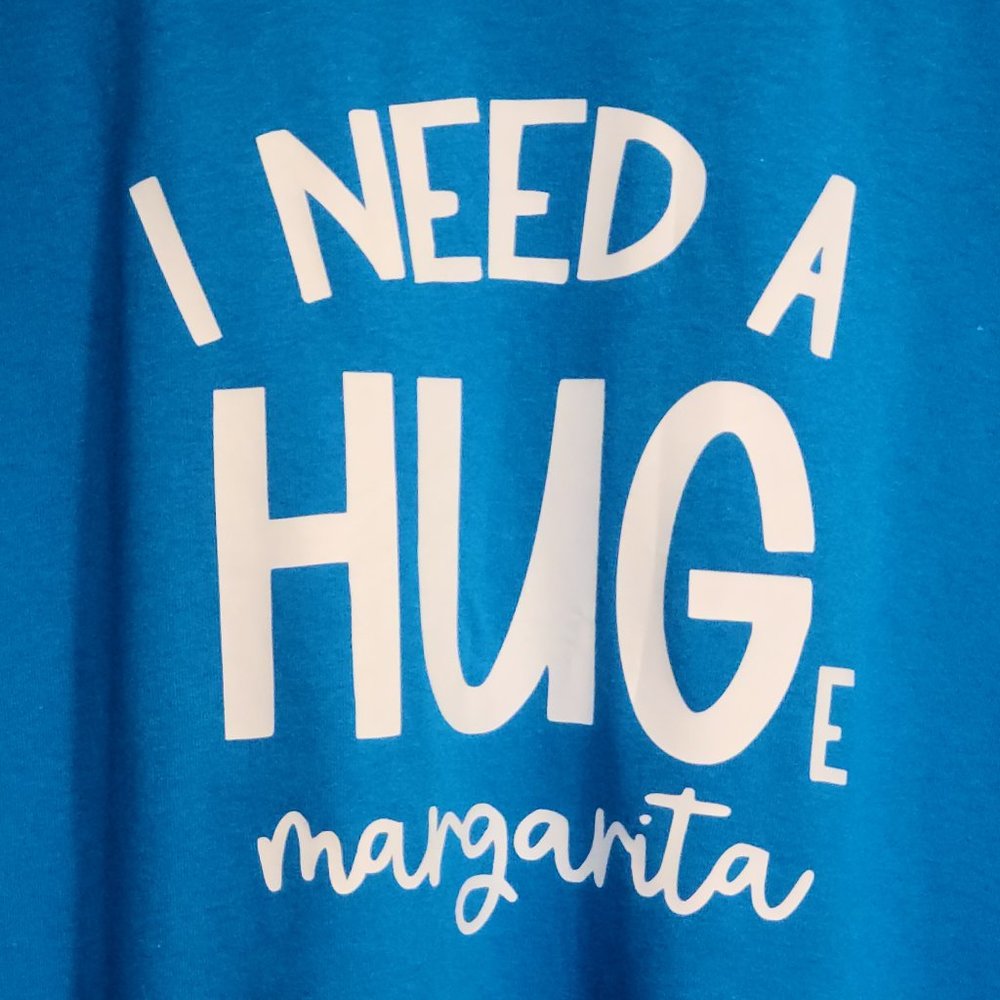 "I  NEED a HUGe Margarita." T Shirt handcrafted. Mens Xtra Large